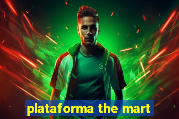 plataforma the mart